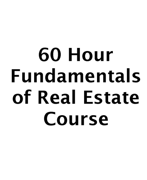 60 Hour Fundamentals of Real Estate Course