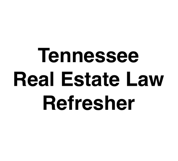 Tennessee Real Estate Law Refresher